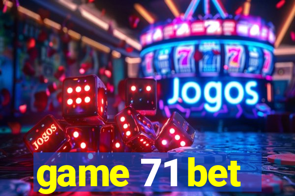 game 71 bet